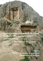 Za horami a daleko: Studie z dějin a archeologie Blízkého východu věnované Mirjo Salvinimu u příležitosti jeho 80. narozenin - Over the Mountains and Far Away: Studies in Near Eastern History and Archaeology Presented to Mirjo Salvini on the Occasion of His 80th Birthday