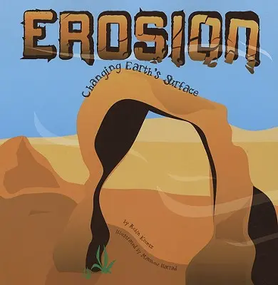 Eroze: Změny zemského povrchu - Erosion: Changing Earth's Surface