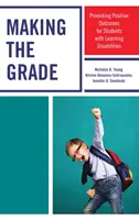 Zlepšování: Podpora pozitivních výsledků žáků s poruchami učení - Making the Grade: Promoting Positive Outcomes for Students with Learning Disabilities
