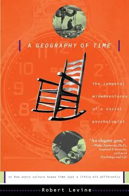 Geografie času: Časová dobrodružství sociálního psychologa aneb Jak si každá kultura uchovává čas trochu jinak - A Geography of Time: The Temporal Misadventures of a Social Psychologist, or How Every Culture Keeps Time Just a Little Bit Differently