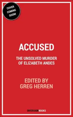 Obviněný: Nevyřešená vražda Elizabeth Andesové - Accused: The Unsolved Murder of Elizabeth Andes