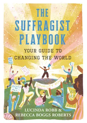 Průvodce, jak změnit svět - The Suffragist Playbook: Your Guide to Changing the World