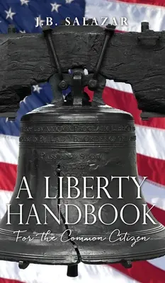 Příručka o svobodě: Pro obyčejného občana - A Liberty Handbook: For the Common Citizen