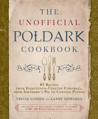 Neoficiální kuchařka Poldark: Od pastýřských koláčů po cornwallské koláčky: 85 receptů z Cornwallu 18. století. - The Unofficial Poldark Cookbook: 85 Recipes from Eighteenth-Century Cornwall, from Shepherd's Pie to Cornish Pasties