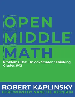 Otevřená střední matematika: Problémy, které uvolňují myšlení žáků, 6-12 let - Open Middle Math: Problems That Unlock Student Thinking, 6-12