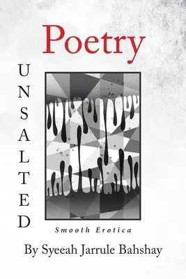 Poezie neslaná: Hladká erotika - Poetry Unsalted: Smooth Erotica