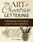 Umění kreativního psaní: Kreslířské umění: kaligrafické techniky, projekty a abecedy - The Art of Creative Lettering: Calligraphy Techniques, Projects and Alphabets