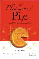 Potěšení z čísel pí, E a dalších zajímavých čísel - The Pleasures of Pi, E and Other Interesting Numbers