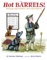 Horké sudy!: Střelecké pověry, fakta a omyly - Hot Barrels!: Shooting Superstition, Facts and Fallacies