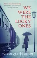 Byli jsme šťastlivci (Hunter Georgia (Autor)) - We Were the Lucky Ones (Hunter Georgia (Author))