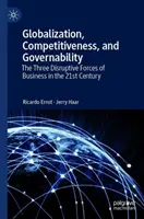 Globalizace, konkurenceschopnost a spravovatelnost: Tři rušivé síly podnikání v 21. století - Globalization, Competitiveness, and Governability: The Three Disruptive Forces of Business in the 21st Century
