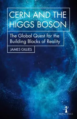 Cern a Higgsův boson: Globální pátrání po stavebních kamenech reality - Cern and the Higgs Boson: The Global Quest for the Building Blocks of Reality