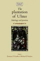 Plantáž Ulsteru: Ideologie a praxe - The Plantation of Ulster: Ideology and Practice