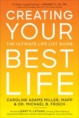 Vytvoření vašeho nejlepšího života: Vydejte se na cestu k nejlepšímu životnímu stylu: Průvodce dokonalým životním seznamem - Creating Your Best Life: The Ultimate Life List Guide