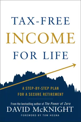 Příjem bez daně po celý život: Plán krok za krokem, jak si zajistit odchod do důchodu - Tax-Free Income for Life: A Step-By-Step Plan for a Secure Retirement