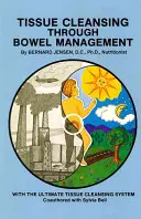 Očista tkání prostřednictvím střevní úpravy - Tissue Cleansing Through Bowel Management