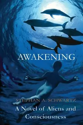 Probuzení: Román o mimozemšťanech a vědomí - Awakening: A Novel of Aliens and Consciousness