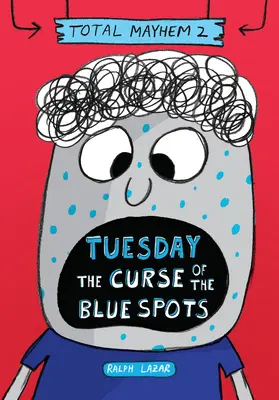 Úterý - Prokletí modrých skvrn (Total Mayhem #2) (vydání pro knihovny) - Tuesday - The Curse of the Blue Spots (Total Mayhem #2) (Library Edition)