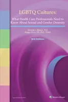 LGBTQ Cultures: Co by měli zdravotničtí pracovníci vědět o sexuální a genderové rozmanitosti - LGBTQ Cultures: What Health Care Professionals Need to Know about Sexual and Gender Diversity