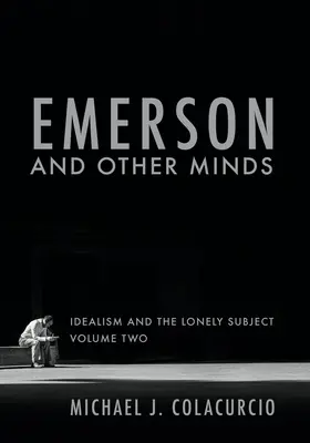 Emerson a jiné mysli: Idealismus a osamělý subjekt - Emerson and Other Minds: Idealism and the Lonely Subject