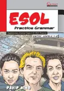 ESOL Practice Grammar - Entry Levels 1 and 2 - SupplimentaryGrammar Support for ESOL Students (cvičná gramatika pro studenty ESOL) - ESOL Practice Grammar - Entry Levels 1 and 2 - SupplimentaryGrammar Support for ESOL Students
