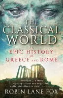 Klasický svět - Epické dějiny Řecka a Říma - Classical World - An Epic History of Greece and Rome