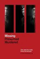 Pohřešovaný považovaný za zavražděného: Jeden nálet, dva procesy, tři ztracení letci. - Missing Presumed Murdered: One Raid, Two Trials, Three Lost Airmen