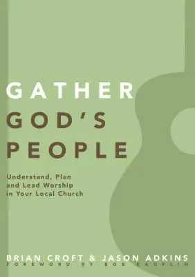 Shromáždit Boží lid: Pochopit, naplánovat a vést bohoslužbu v místním sboru: Jak se má chovat Boží lid? - Gather God's People: Understand, Plan, and Lead Worship in Your Local Church