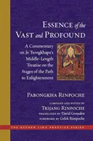 Podstata rozsáhlého a hlubokého: Komentář ke středně dlouhému pojednání Je Tsongkhapy o etapách cesty k osvícení - The Essence of the Vast and Profound: A Commentary on Je Tsongkhapa's Middle-Length Treatise on the Stages of the Path to Enlightenment
