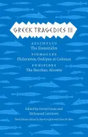 Řecké tragédie 3, 3: Aischylos: Eumenidy; Sofoklés:  Euripid: Bakchy, Alcest - Greek Tragedies 3, 3: Aeschylus: The Eumenides; Sophocles: Philoctetes, Oedipus at Colonus; Euripides: The Bacchae, Alcestis