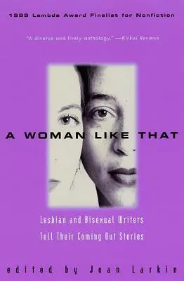 A Woman Like That: Lesbické a bisexuální spisovatelky vyprávějí své příběhy o coming outu. - A Woman Like That: Lesbian and Bisexual Writers Tell Their Coming Out Stories
