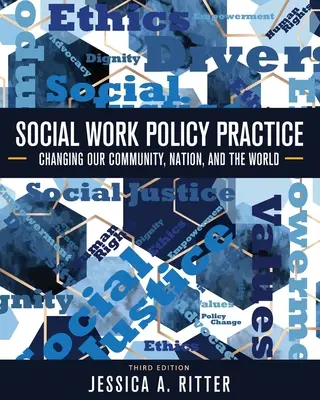 Politika sociální práce v praxi: Změny v naší komunitě, v zemi a ve světě - Social Work Policy Practice: Changing Our Community, Nation, and the World
