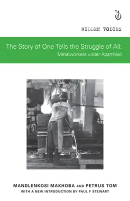 Příběh jednoho vypráví o boji všech: Příběh dělníků v době apartheidu - The Story of One Tells the Struggle of All: Metalworkers Under Apartheid