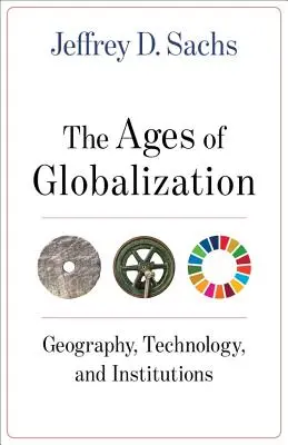 Věky globalizace: Geografie, technologie a instituce - The Ages of Globalization: Geography, Technology, and Institutions