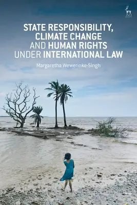 Odpovědnost státu, změna klimatu a lidská práva podle mezinárodního práva - State Responsibility, Climate Change and Human Rights under International Law