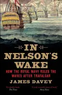 In Nelson's Wake: Námořnictvo a napoleonské války - In Nelson's Wake: The Navy and the Napoleonic Wars