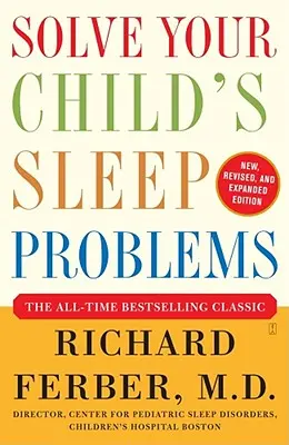 Vyřešte problémy se spánkem svého dítěte: Vydání je nové, přepracované a rozšířené. - Solve Your Child's Sleep Problems: New, Revised, and Expanded Edition