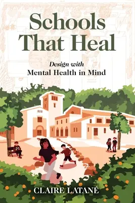 Školy, které léčí: Navrhování s ohledem na duševní zdraví - Schools That Heal: Design with Mental Health in Mind