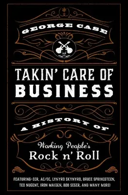 Takin' Care of Business: Dějiny rock'n'rollu pracujícího lidu - Takin' Care of Business: A History of Working People's Rock 'n' Roll