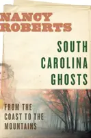 Jihokarolínská strašidla: Od pobřeží po hory - South Carolina Ghosts: From the Coast to the Mountains