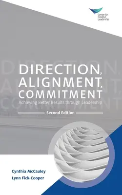 Direction, Alignment, Commitment: Druhé vydání knihy: Dosahování lepších výsledků prostřednictvím leadershipu - Direction, Alignment, Commitment: Achieving Better Results through Leadership, Second Edition
