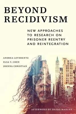 Za hranice recidivy: Nové přístupy k výzkumu návratu vězňů a jejich reintegrace - Beyond Recidivism: New Approaches to Research on Prisoner Reentryand Reintegration