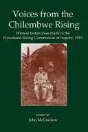 Hlasy z povstání v Chilembwe: Výpovědi svědků před vyšetřovací komisí Nyasalandského povstání, 1915 - Voices from the Chilembwe Rising: Witness Testimonies Made to the Nyasaland Rising Commission of Inquiry, 1915