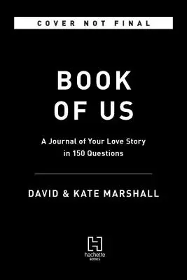 Kniha o nás: Deník vašeho milostného příběhu ve 150 otázkách - The Book of Us: The Journal of Your Love Story in 150 Questions