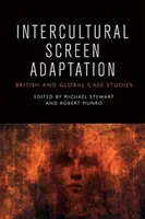 Interkulturní adaptace na filmovém plátně: Britské a globální případové studie - Intercultural Screen Adaptation: British and Global Case Studies