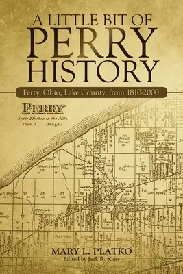 Trocha historie Perryho: Perry, Ohio, Lake County, od roku 1810 do roku 2000. - A Little Bit of Perry History: Perry, Ohio, Lake County, from 1810-2000