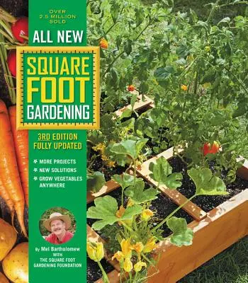 Zcela nové, plně aktualizované 3. vydání Square Foot Gardening: Více projektů - nová řešení - pěstujte zeleninu kdekoli. - All New Square Foot Gardening, 3rd Edition, Fully Updated: More Projects - New Solutions - Grow Vegetables Anywhere