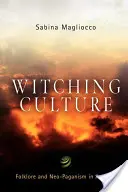 Čarodějnická kultura: Folklor a novopohanství v Americe - Witching Culture: Folklore and Neo-Paganism in America
