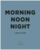 Ráno, poledne, noc: Způsob života - Morning, Noon, Night: A Way of Living