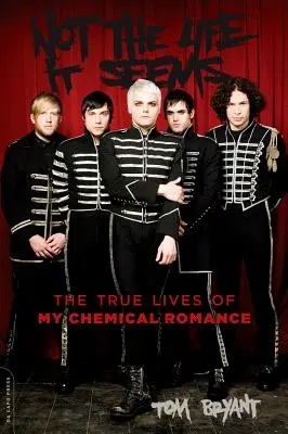 Není to život, jak se zdá: Skutečný život My Chemical Romance - Not the Life It Seems: The True Lives of My Chemical Romance